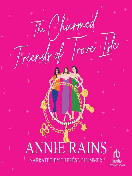 Title details for The Charmed Friends of Trove Isle by Annie Rains - Available